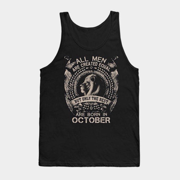 Lion All Men Are Created Equal But Only The Best Are Born In October Tank Top by Hsieh Claretta Art